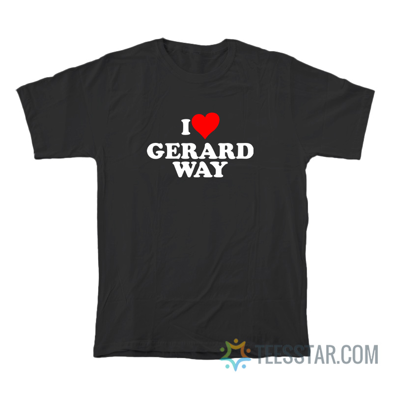 I Love Gerard Way T-Shirt