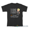 I'm Not Goth Emo Punk Or Whatever I’m Just Fucking Stupid T-Shirt