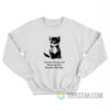 Kitten Thinks Of Nothing But Murder All Day Sweatshirt