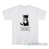 Kitten Thinks Of Nothing But Murder All Day T-Shirt