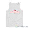 I’m Dad’s Favorite Tank Top