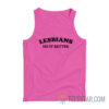 Lesbians Do It Better Tank Top