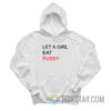Let A Girl Eat Pussy Hoodie