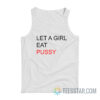 Let A Girl Eat Pussy Tank Top