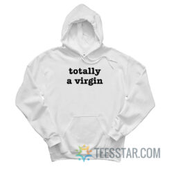 Totally A Virgin Hoodie