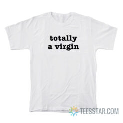 Totally A Virgin T-Shirt