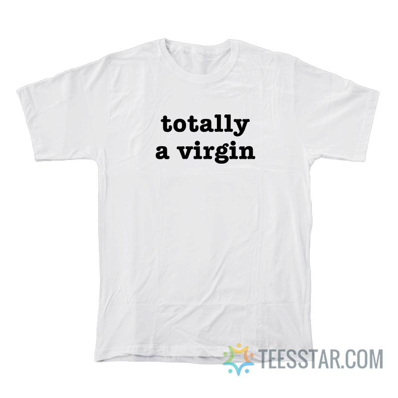 Totally A Virgin T-Shirt