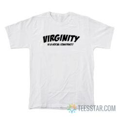 Virginity Is A Social Construct T-Shirt