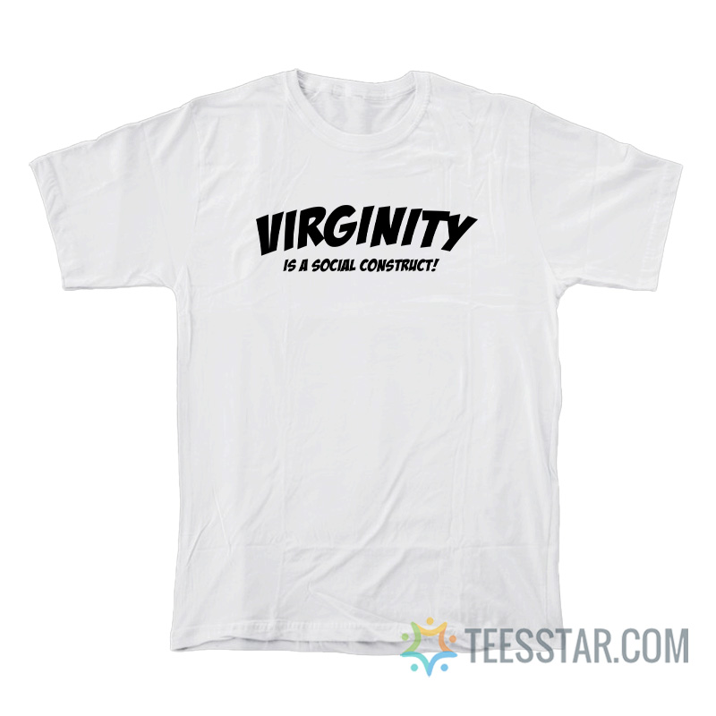 Virginity Is A Social Construct T-Shirt