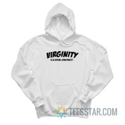 Virginity Is A Social Construct Hoodie